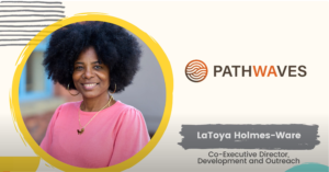 Watch: Co-Executive Director, LaToya Holmes-Ware, shares about Pathwaves WA’s Vision