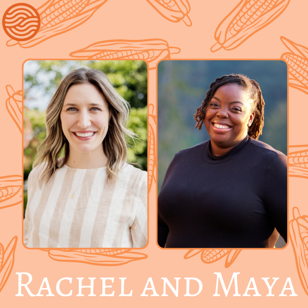 Rachel and Maya are smiling in individual photos. Rachel has light brown, wavy hair and is wearing a striped white and tan shirt in front of a blurry green background. Maya is wearing a black shirt with her hair pulled up in a ponytail in front of a blurry gray background. Their photos are on a light orange background with darker orange corn husks. In the top right corner is the Pathwaves logo which resembles two waves coming together like clasped hands. The bottom of the image reads "Rachel and Maya" in white letters. 