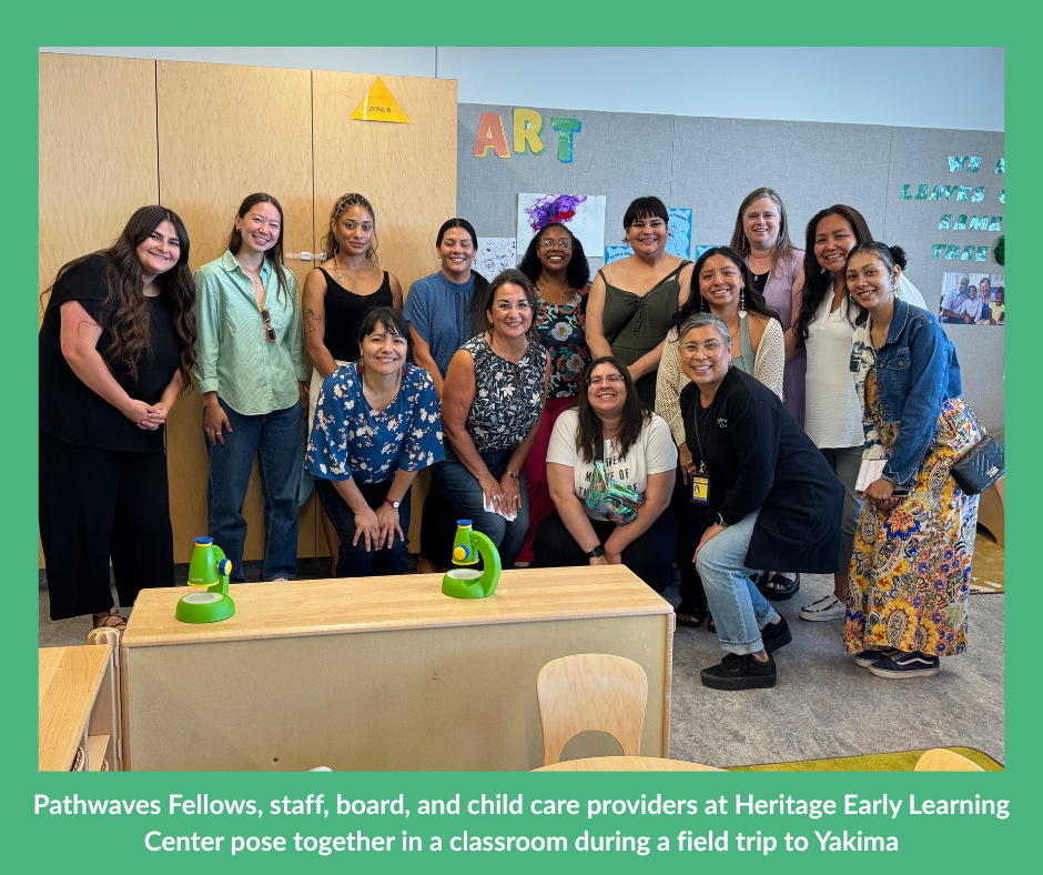 Pathwaves Fellows, staff, board, and child care providers at Heritage Early Learning Center post together in a classroom during a field trip to Yakima